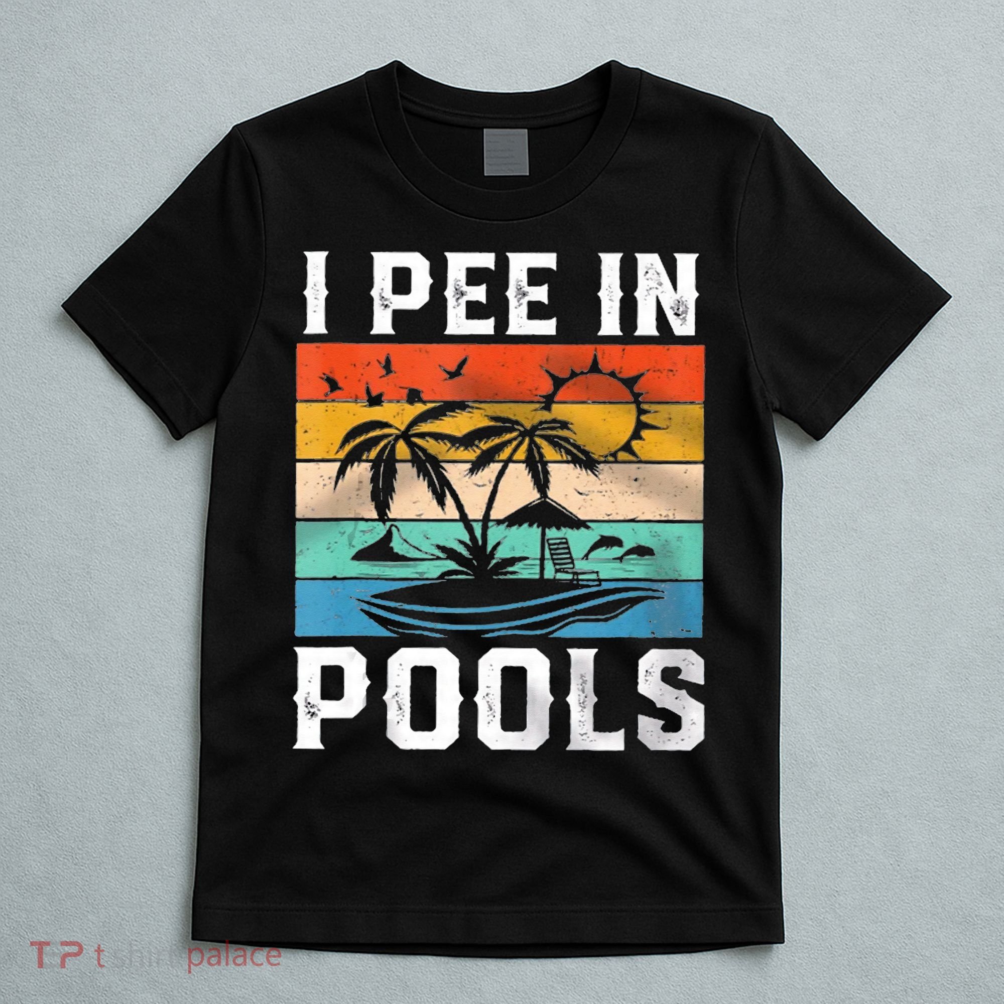 I Pee In Pools Sarcastic Sayings For Pools Lovers  T-Shirt