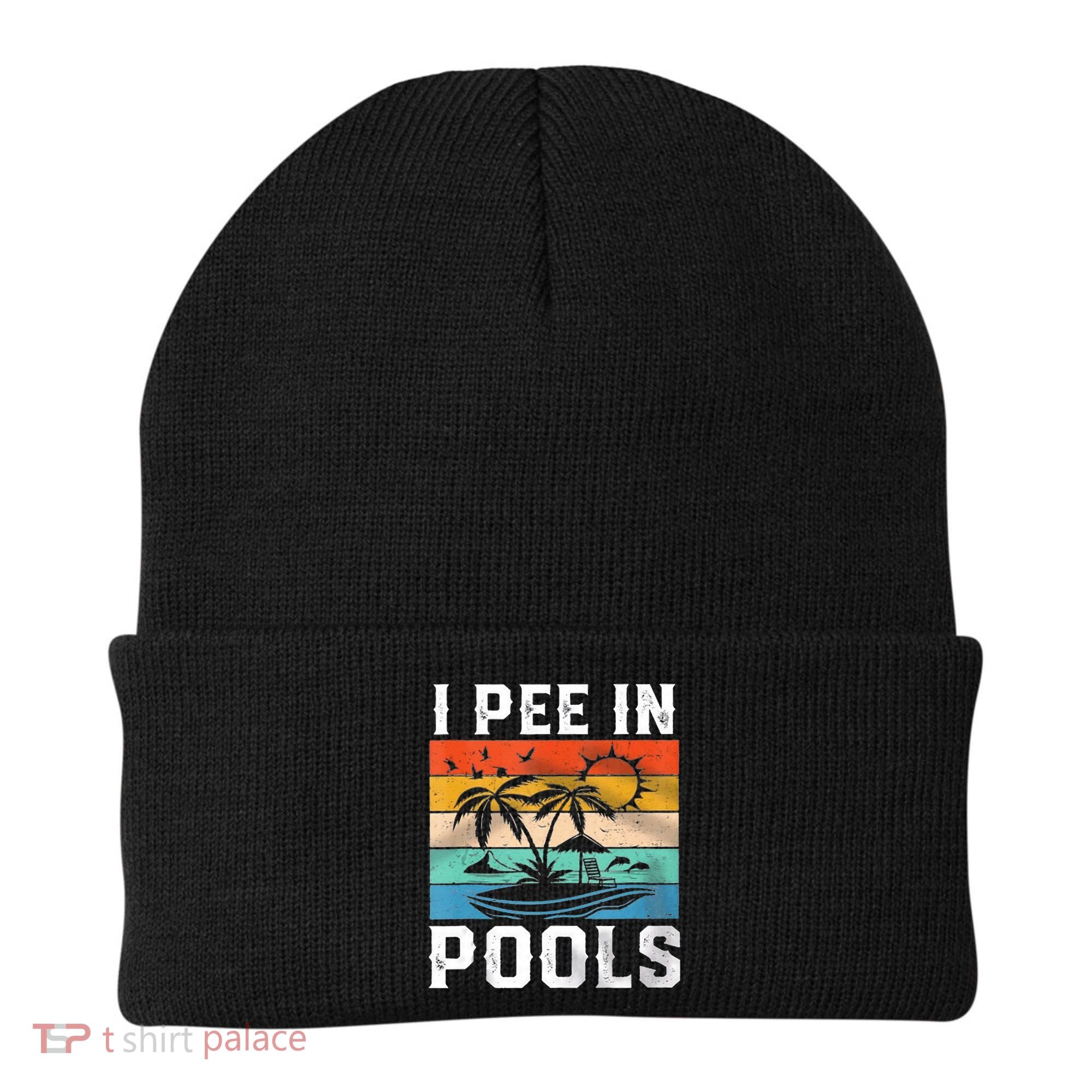 I Pee In Pools Sarcastic Sayings For Pools Lovers  Beanie