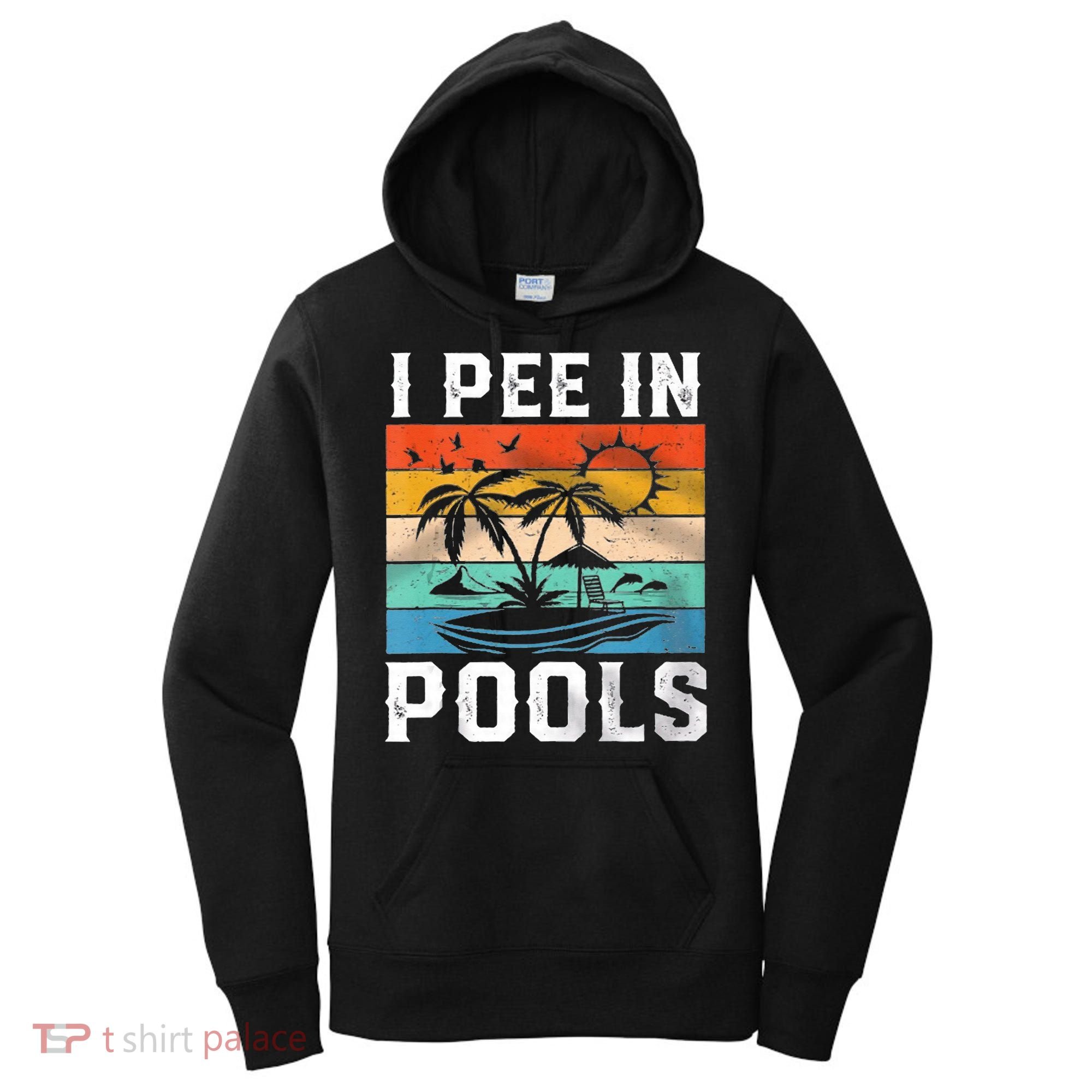 I Pee In Pools Sarcastic Sayings For Pools Lovers  Women's Hoodie