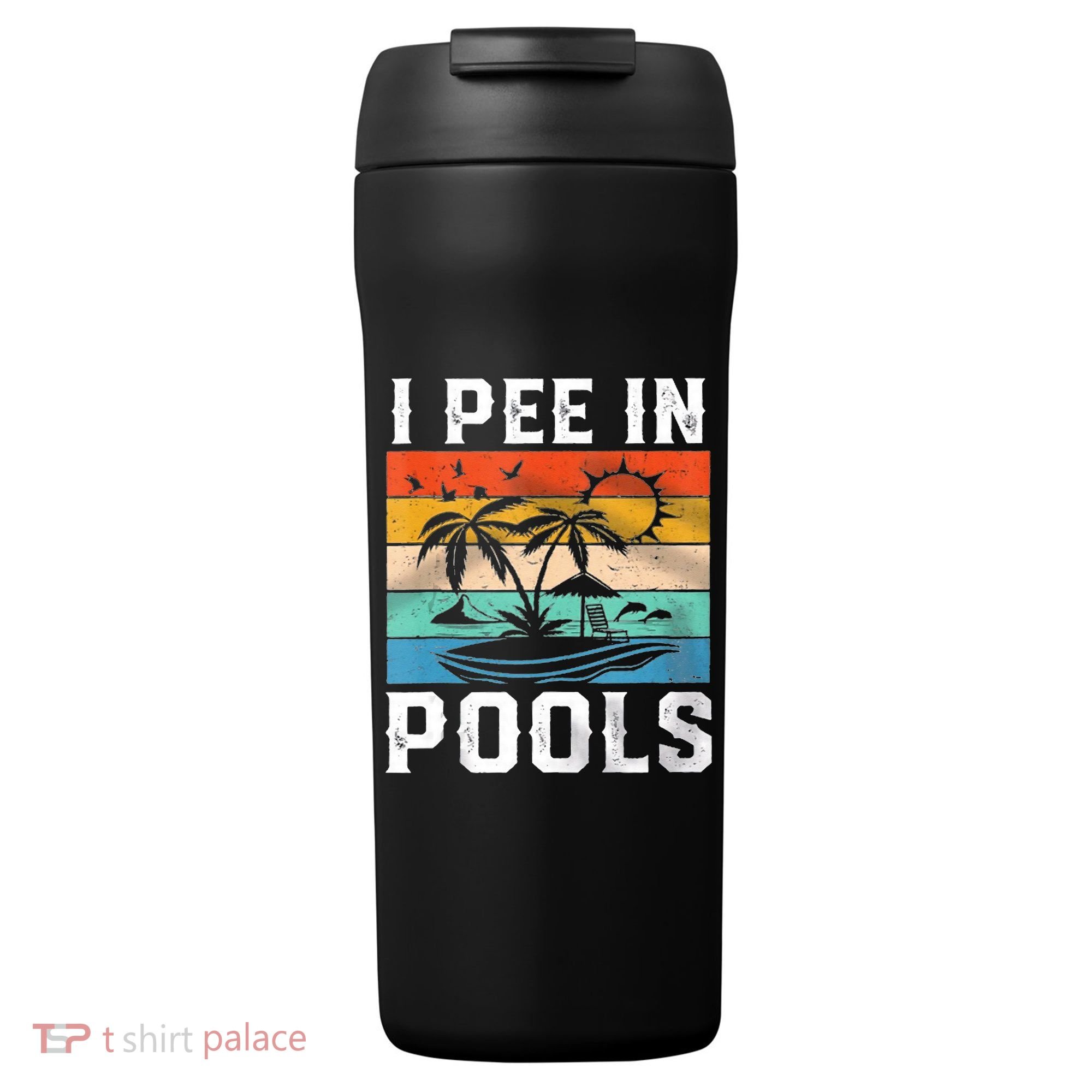 I Pee In Pools Sarcastic Sayings For Pools Lovers  24oz Duet Stainless Steel Tumbler