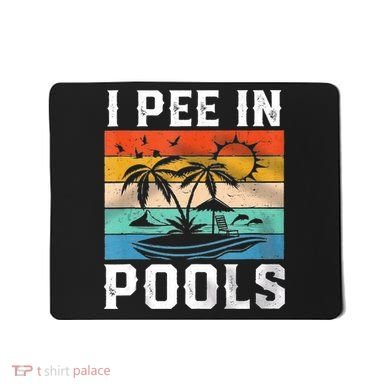 I Pee In Pools Sarcastic Sayings For Pools Lovers  Mousepad