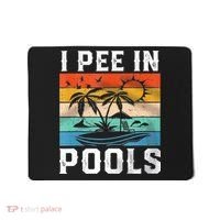 I Pee In Pools Sarcastic Sayings For Pools Lovers  Mousepad thumb 0