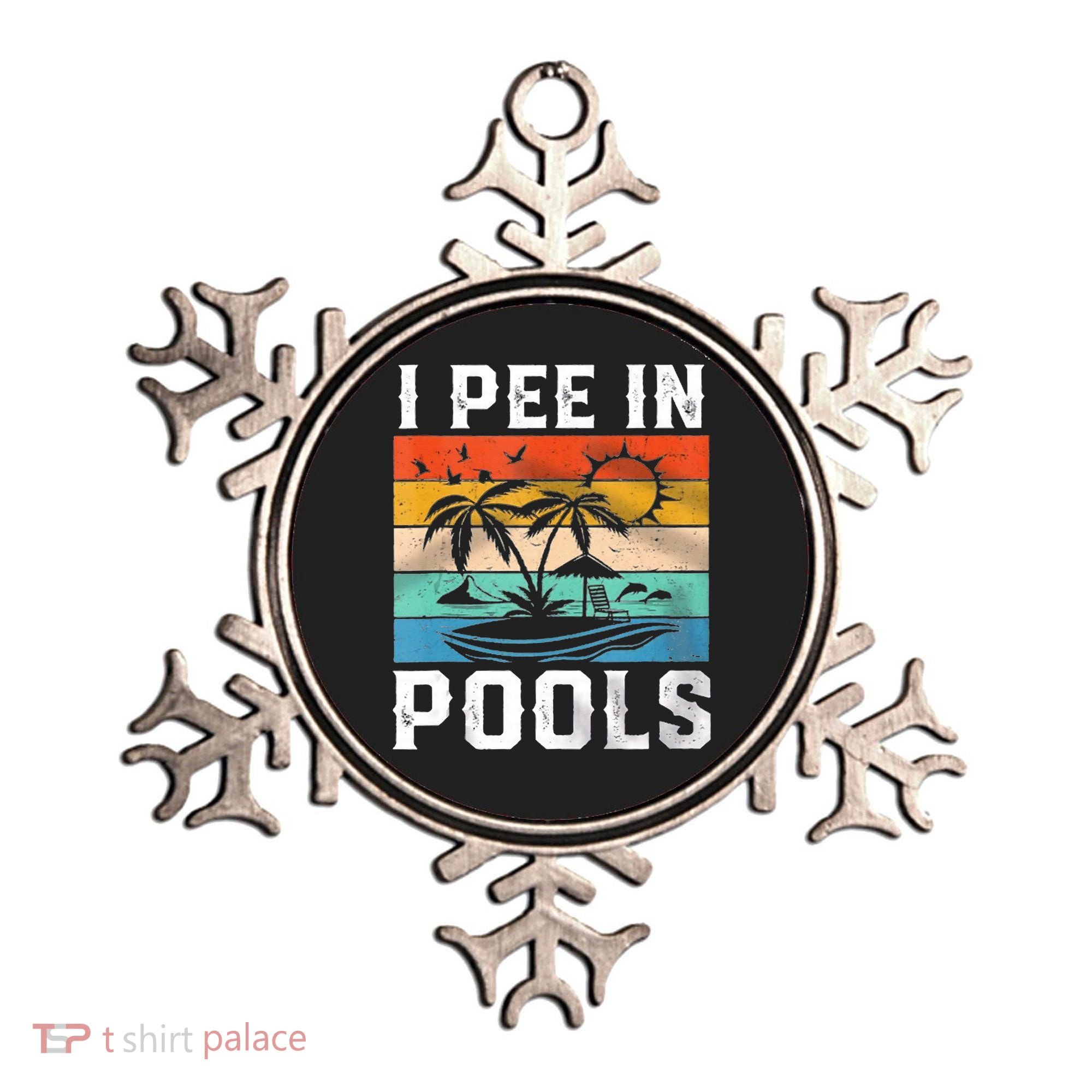 I Pee In Pools Sarcastic Sayings For Pools Lovers  Ornament