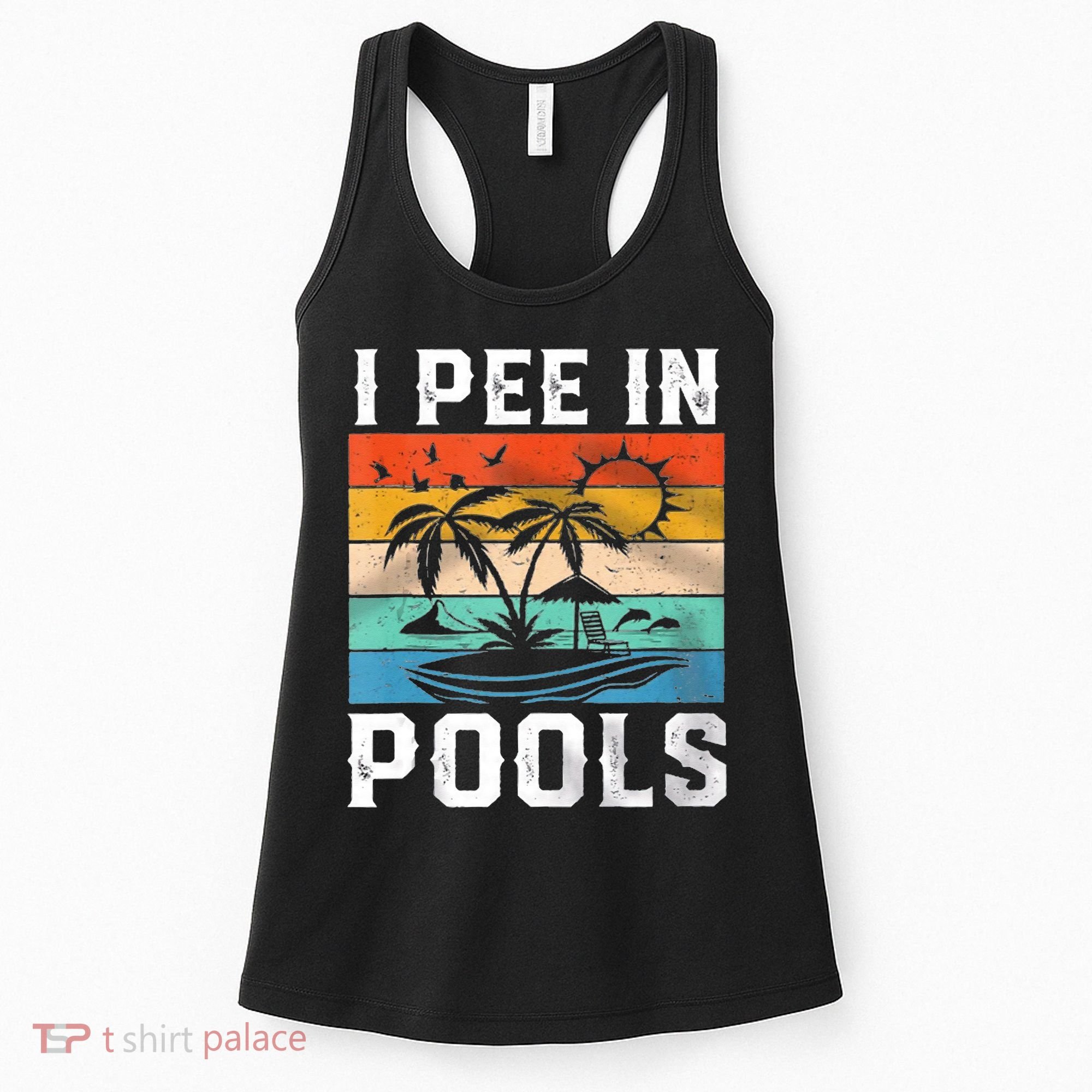 I Pee In Pools Sarcastic Sayings For Pools Lovers  Women's Tank Top
