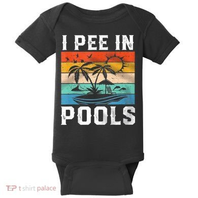 I Pee In Pools Sarcastic Sayings For Pools Lovers  Baby Bodysuit