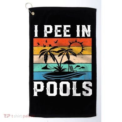 I Pee In Pools Sarcastic Sayings For Pools Lovers  Golf Towel