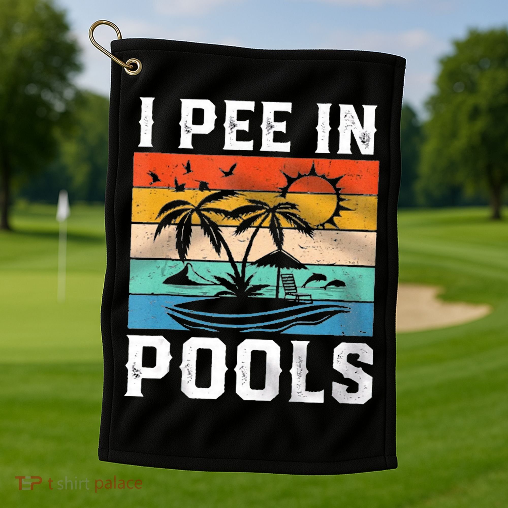 I Pee In Pools Sarcastic Sayings For Pools Lovers  Golf Towel