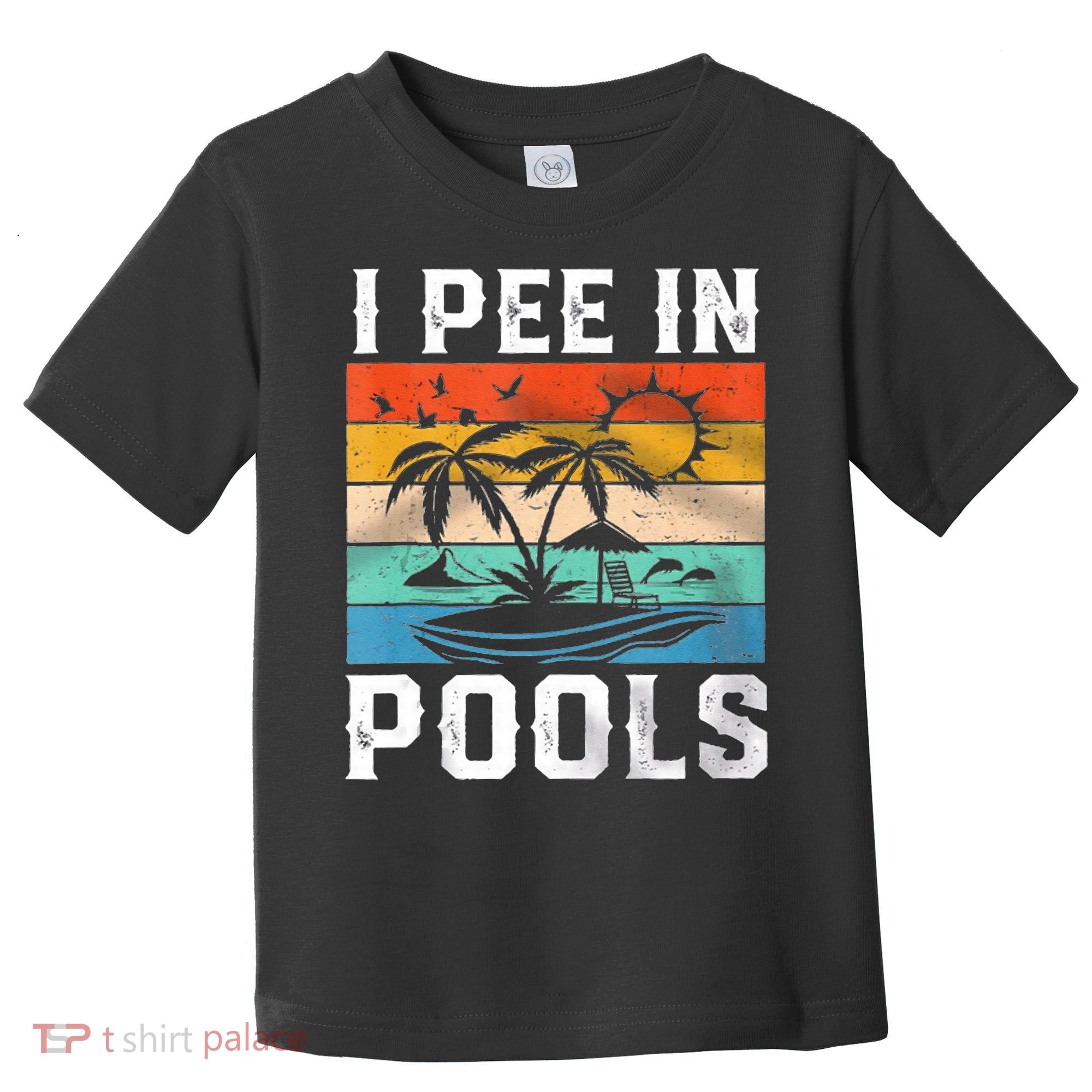 I Pee In Pools Sarcastic Sayings For Pools Lovers  Toddler T-Shirt