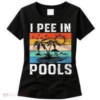 I Pee In Pools Sarcastic Sayings For Pools Lovers  Women's T-Shirt thumb 0