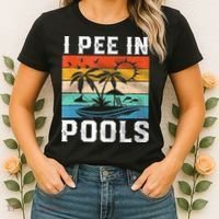 I Pee In Pools Sarcastic Sayings For Pools Lovers  Women's T-Shirt thumb 2