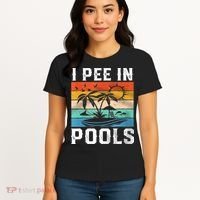 I Pee In Pools Sarcastic Sayings For Pools Lovers  Women's T-Shirt thumb 4