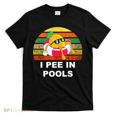 I Pee In Pools T-Shirt