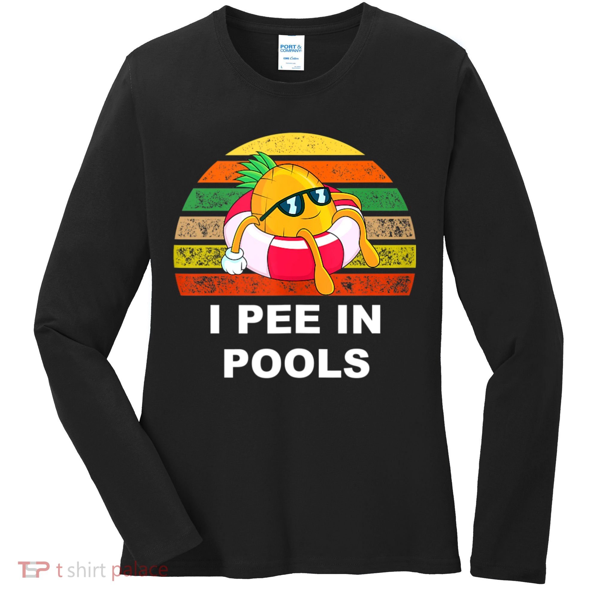 I Pee In Pools Women's Long Sleeve Shirt
