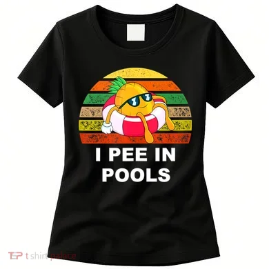 I Pee In Pools Women's T-Shirt