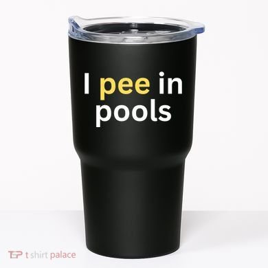I Pee In Pools Funny Tumbler
