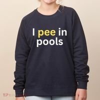 I Pee In Pools Funny Women's Sweatshirt thumb 0