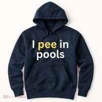 I Pee In Pools Funny Hoodie thumb 0