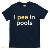 I Pee In Pools Funny T-Shirt thumb 0