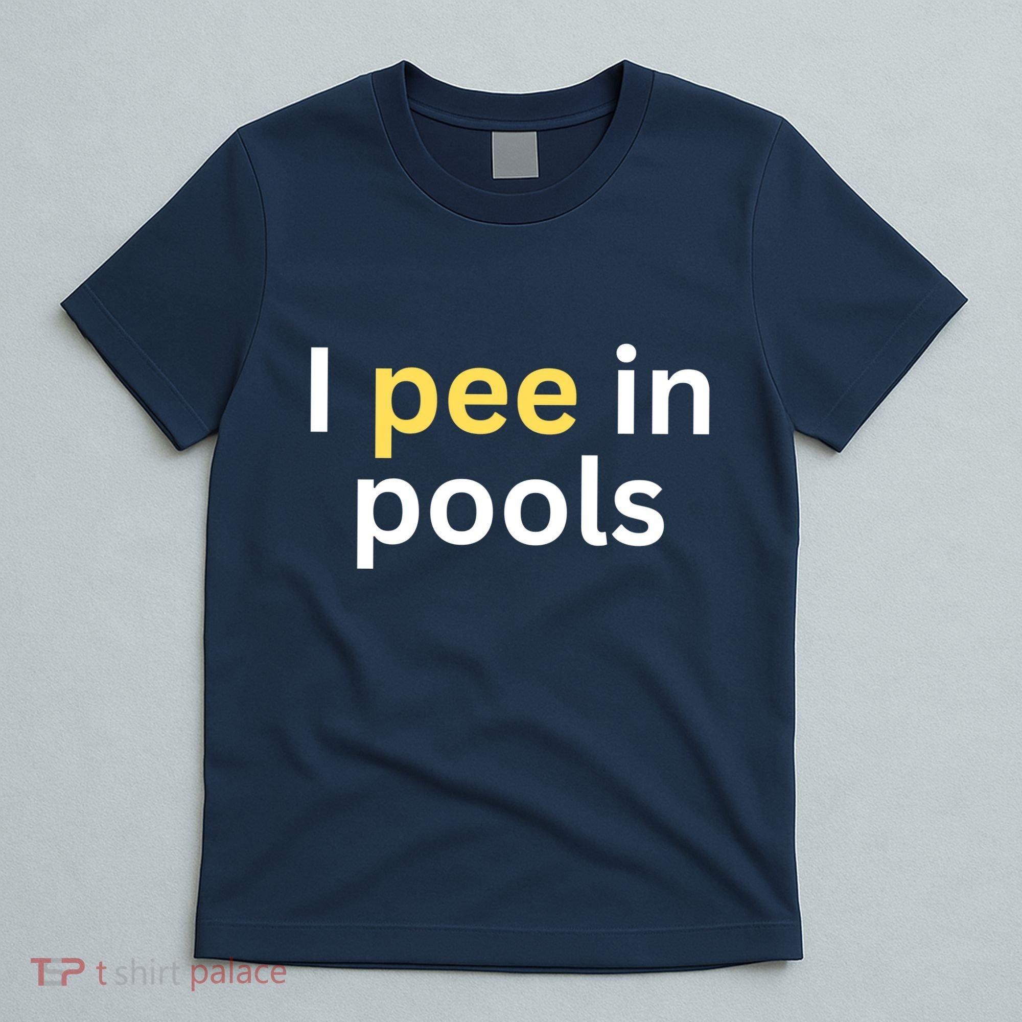 I Pee In Pools Funny T-Shirt