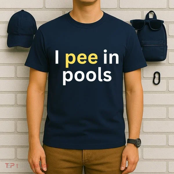 I Pee In Pools Funny T-Shirt