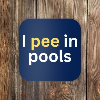 I Pee In Pools Funny Coaster