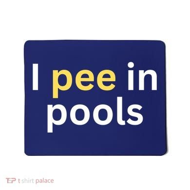 I Pee In Pools Funny Mousepad