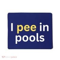 I Pee In Pools Funny Mousepad thumb 0