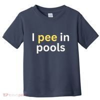 I Pee In Pools Funny Toddler T-Shirt thumb 0