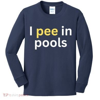 I Pee In Pools Funny Kids Long Sleeve Shirt