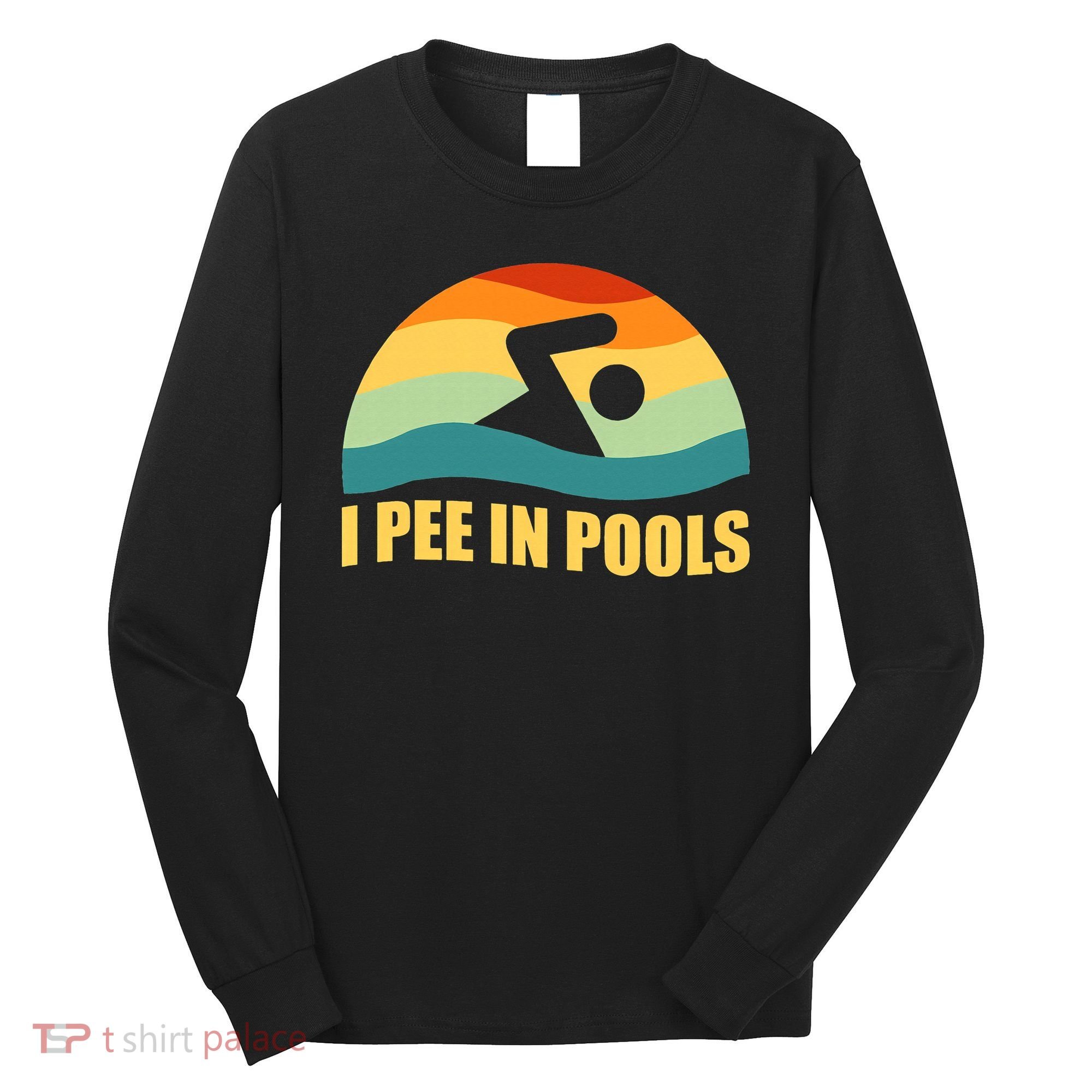 I Pee In Pools Retro Vacation Humor Swimming I Pee In Pools Long Sleeve Shirt
