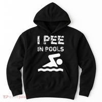 I Pee In Pools Funny Swimming Sarcastic Swim Saying Hoodie thumb 0