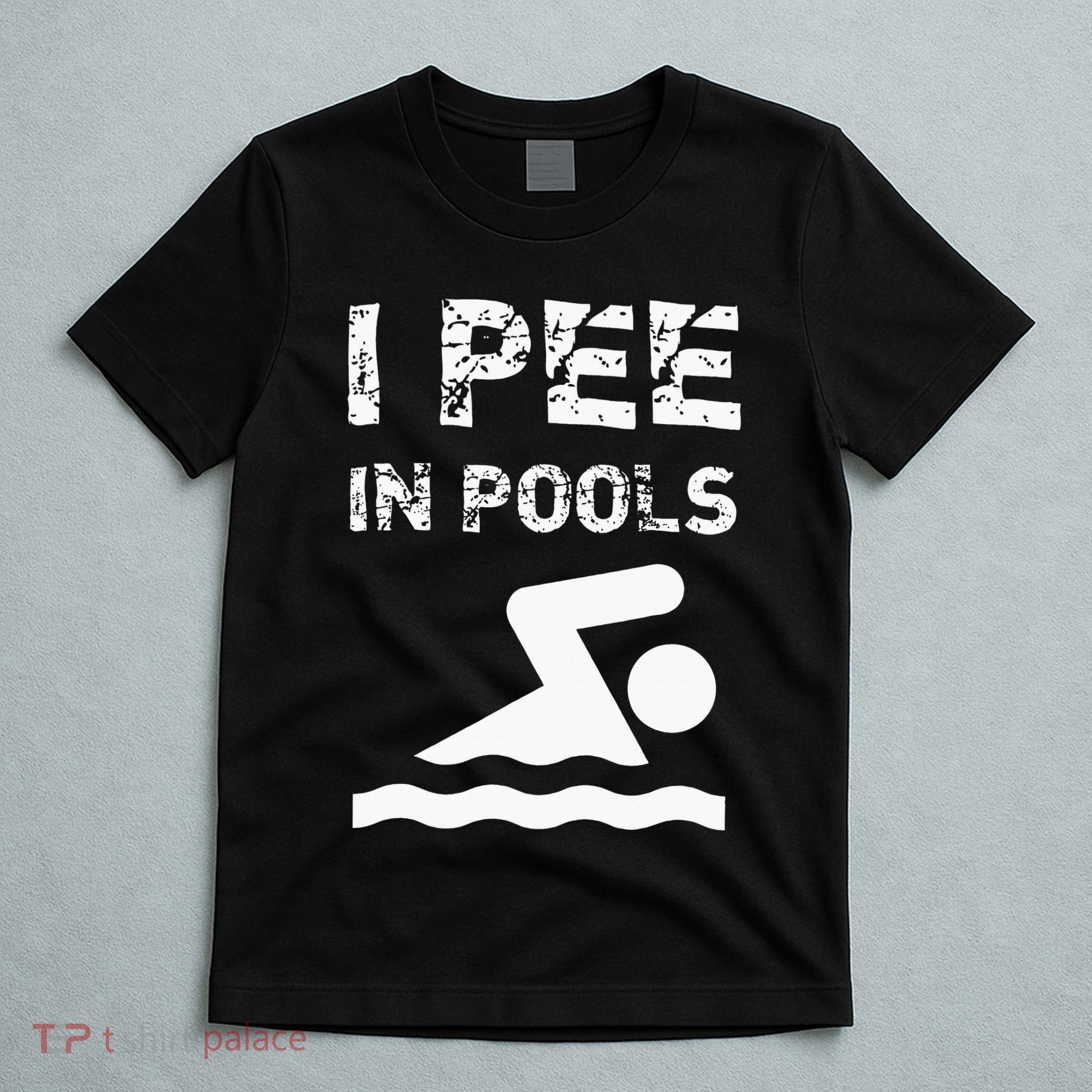 I Pee In Pools Funny Swimming Sarcastic Swim Saying T-Shirt