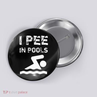 I Pee In Pools Funny Swimming Sarcastic Swim Saying Button
