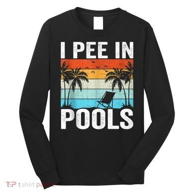 I Pee In Pools Vintage Long Sleeve Shirt