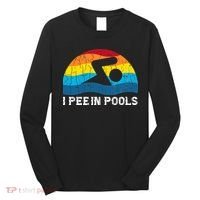 I Pee In Pools Funny Swimmer Swimming Coach Player Long Sleeve Shirt thumb 0