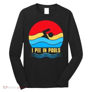 I Pee In Pools Funny Swimmer Coach Player Long Sleeve Shirt