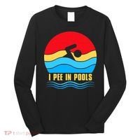 I Pee In Pools Funny Swimmer Coach Player Long Sleeve Shirt thumb 0