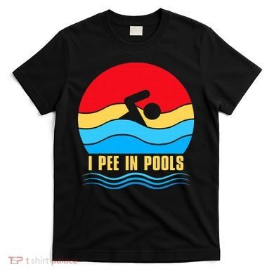 I Pee In Pools Funny Swimmer Coach Player T-Shirt