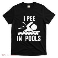 I Pee In Pools Swimming Swim Vacation I Pee In Pools T-Shirt thumb 0