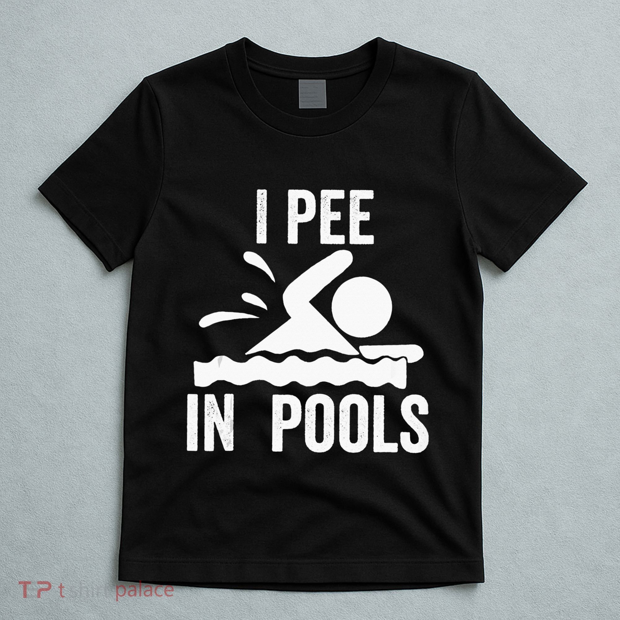 I Pee In Pools Swimming Swim Vacation I Pee In Pools T-Shirt