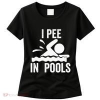 I Pee In Pools Swimming Swim Vacation I Pee In Pools Women's T-Shirt thumb 0