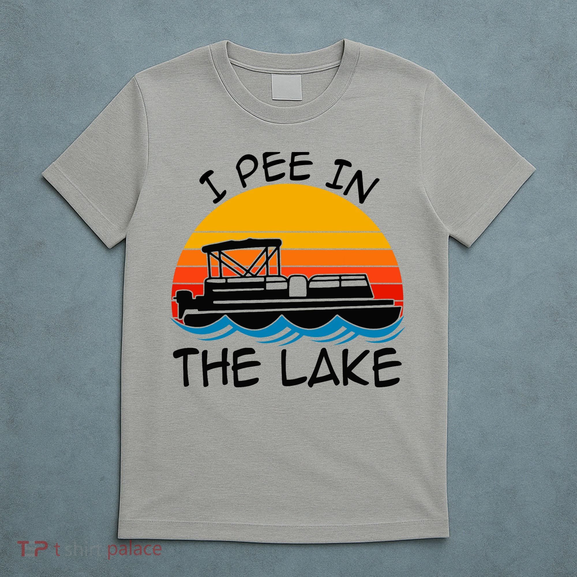 I pee in the lake vintage boating pontoon T-Shirt