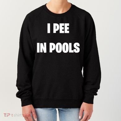 I Pee In Pools Women's Sweatshirt