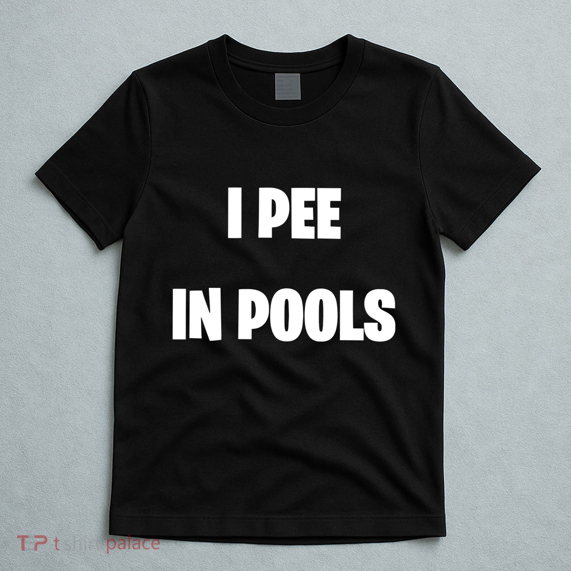 I Pee In Pools T-Shirt