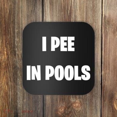 I Pee In Pools Coaster