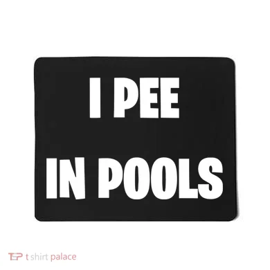 I Pee In Pools Mousepad