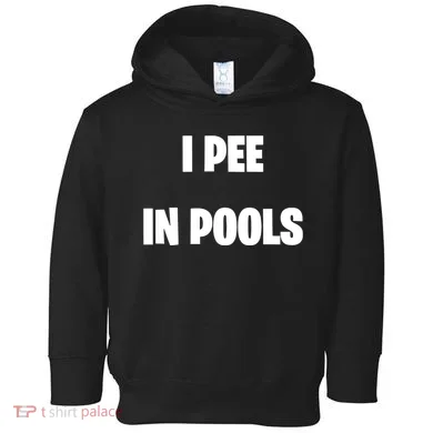 I Pee In Pools Toddler Hoodie