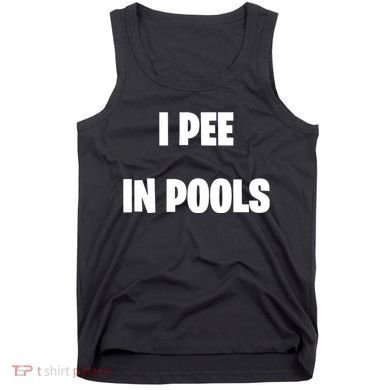 I Pee In Pools Tank Top