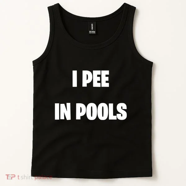 I Pee In Pools Tank Top
