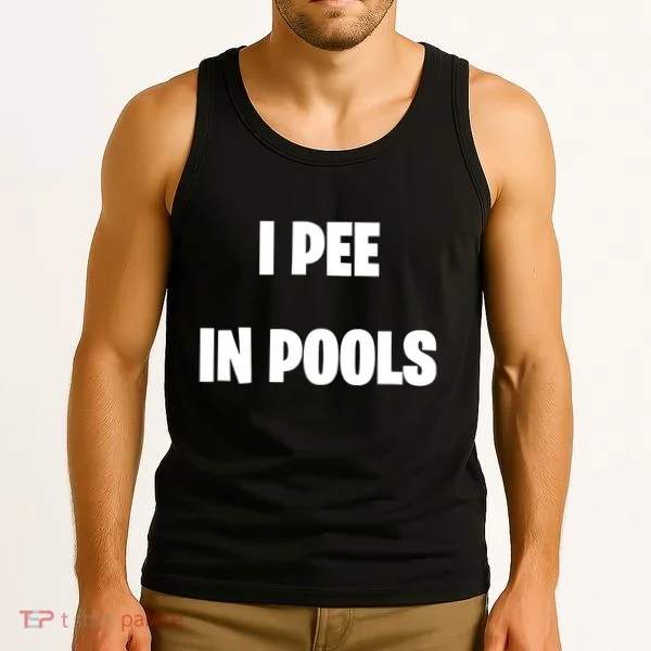I Pee In Pools Tank Top